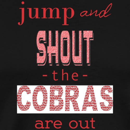Cobras are out - Men's Premium T-Shirt