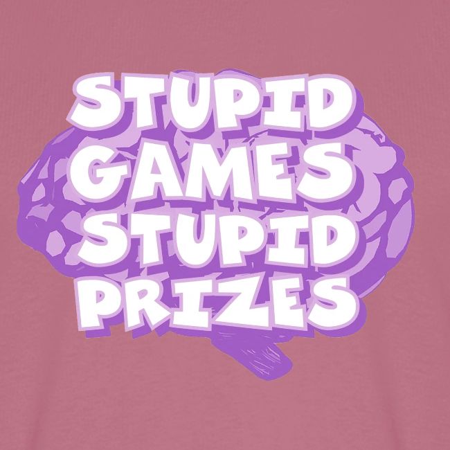 Stupid Games Stupid Prizes