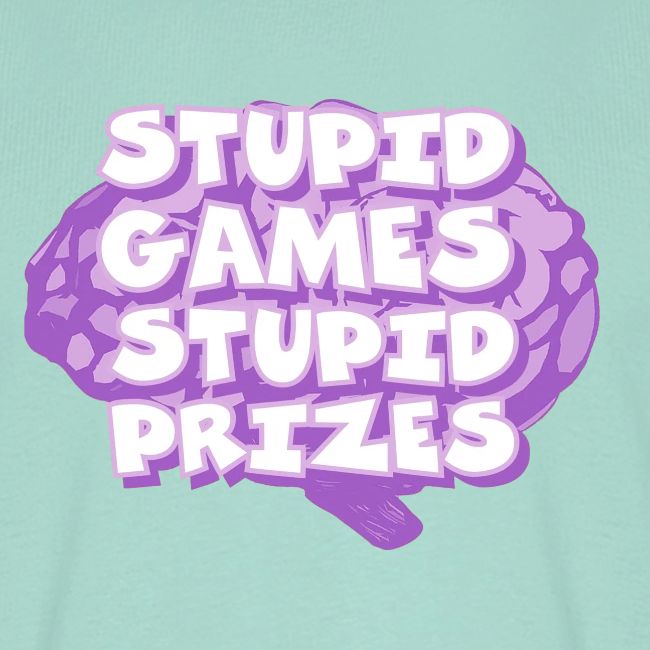 Stupid Games Stupid Prizes