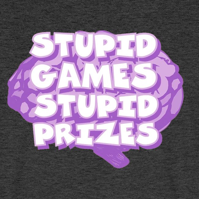 Stupid Games Stupid Prizes