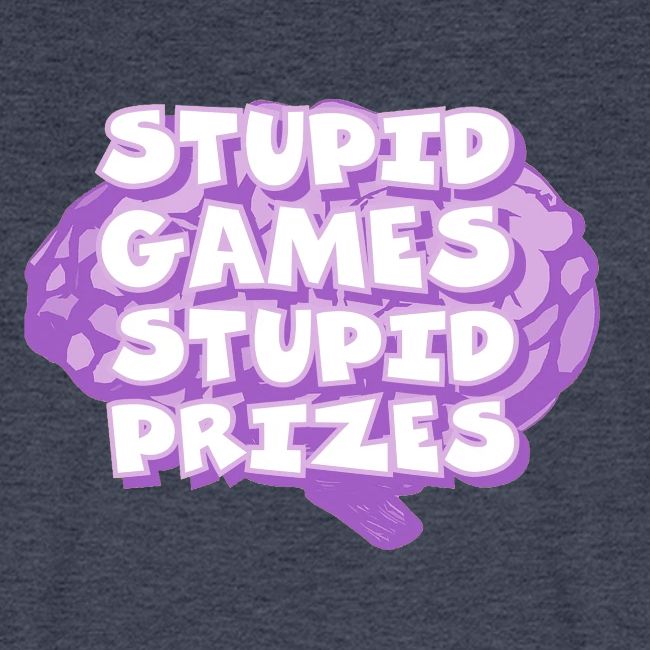 Stupid Games Stupid Prizes