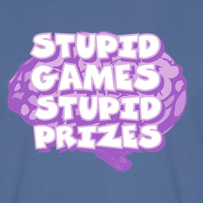 Stupid Games Stupid Prizes