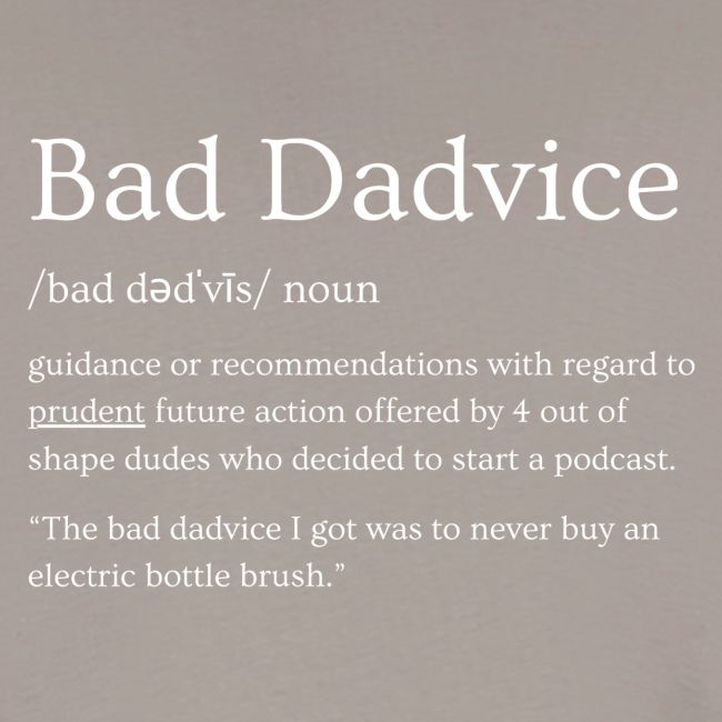 Bad Dadvice Definition