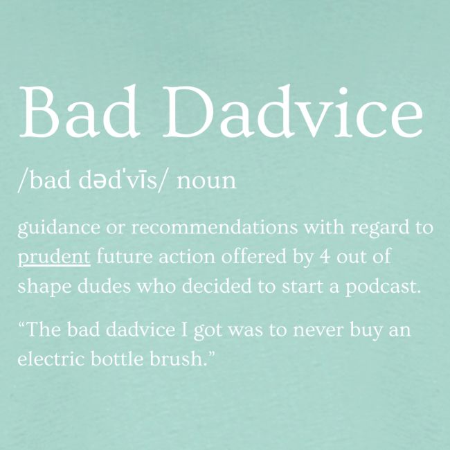 Bad Dadvice Definition