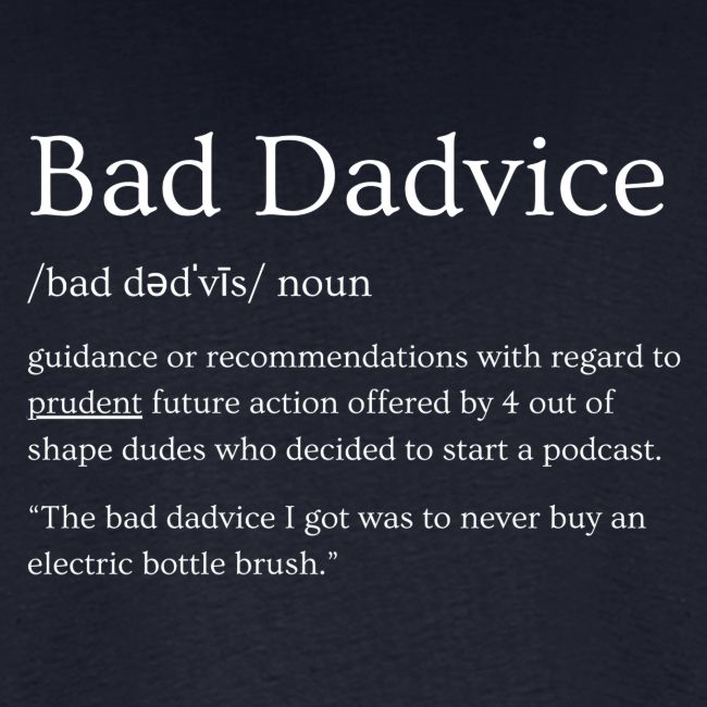 Bad Dadvice Definition