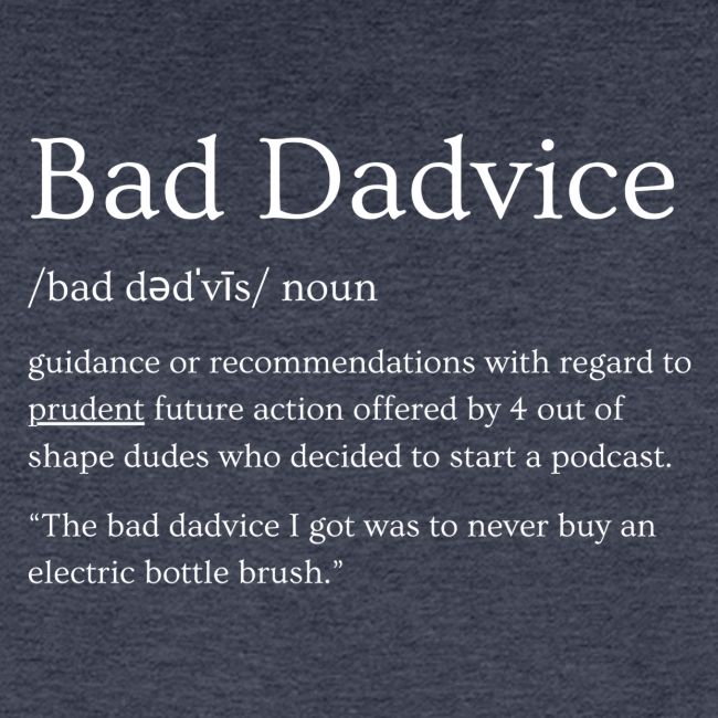 Bad Dadvice Definition