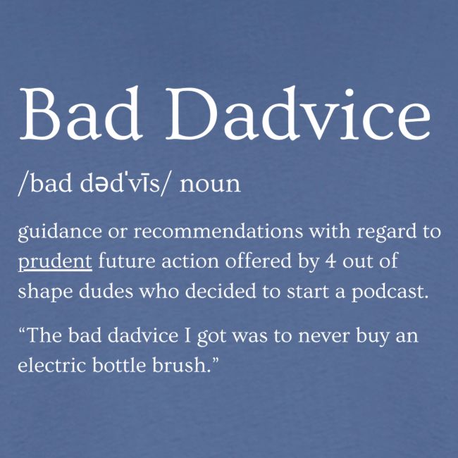 Bad Dadvice Definition