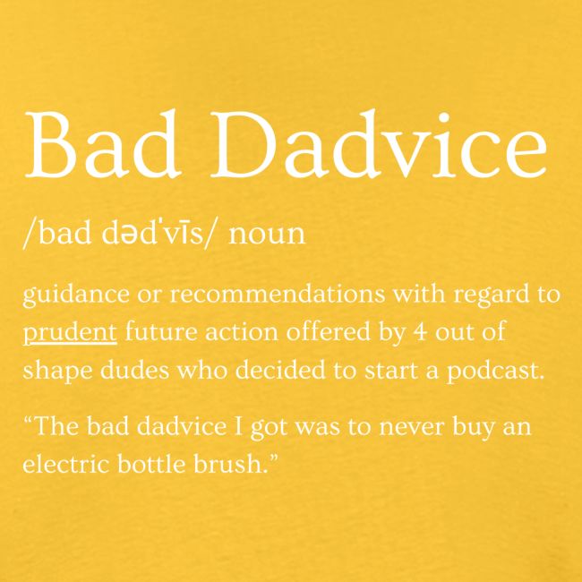 Bad Dadvice Definition
