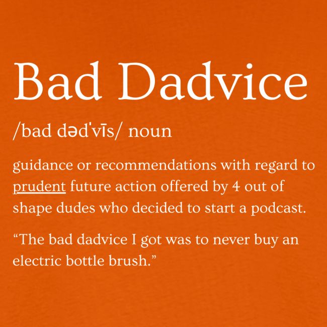 Bad Dadvice Definition