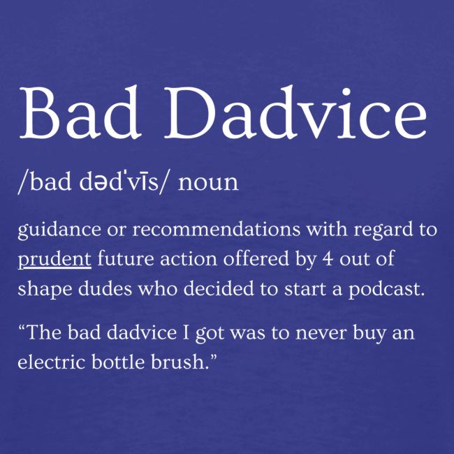 Bad Dadvice Definition