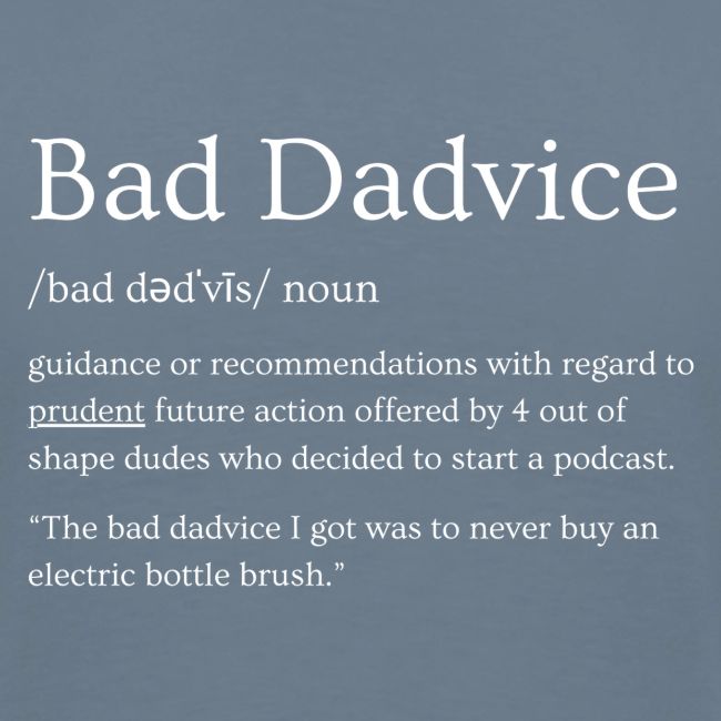 Bad Dadvice Definition