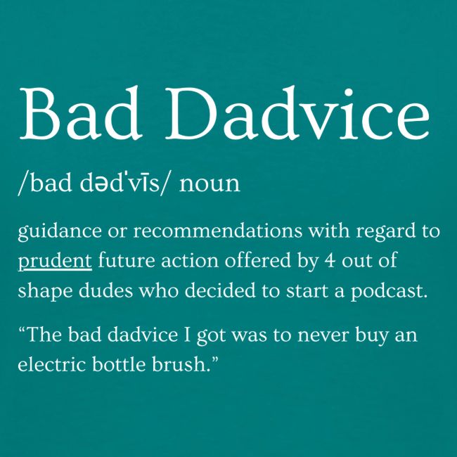 Bad Dadvice Definition