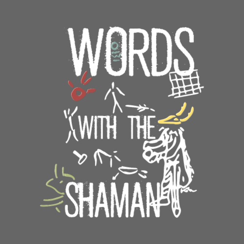 Words with the Shaman