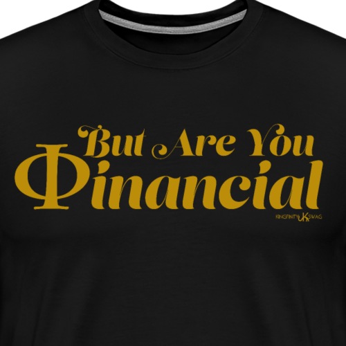 But Are You Phinancial Tho - Men's Premium T-Shirt