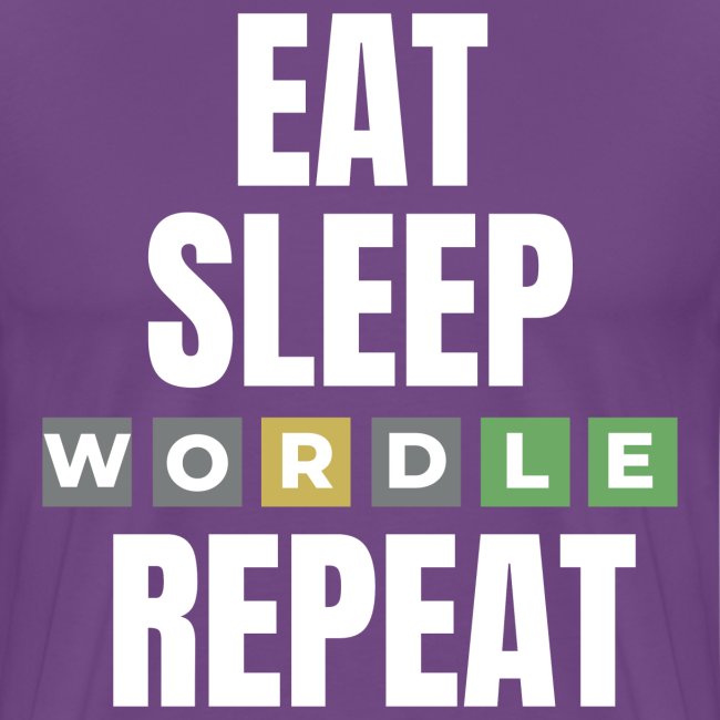 Eat Sleep WORDLE Repeat