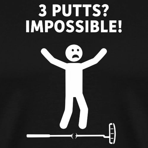 Triple Putt Survivor Funny Bad Putter Quote Cotton - Men's Premium T-Shirt