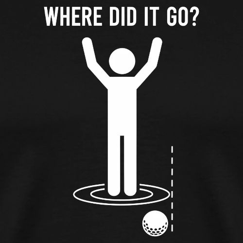 Where Did It Go Funny Lost Ball Quote for Men - Men's Premium T-Shirt