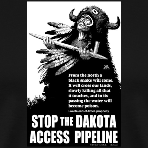 Stop the Dakota Access Pipe Line Prophecy - Men's Premium T-Shirt