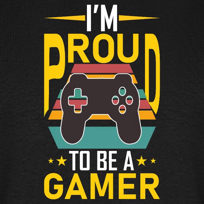 I'm Proud To Be A Gamer
