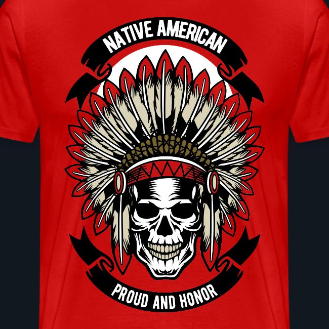 Native American Proud and Honor
