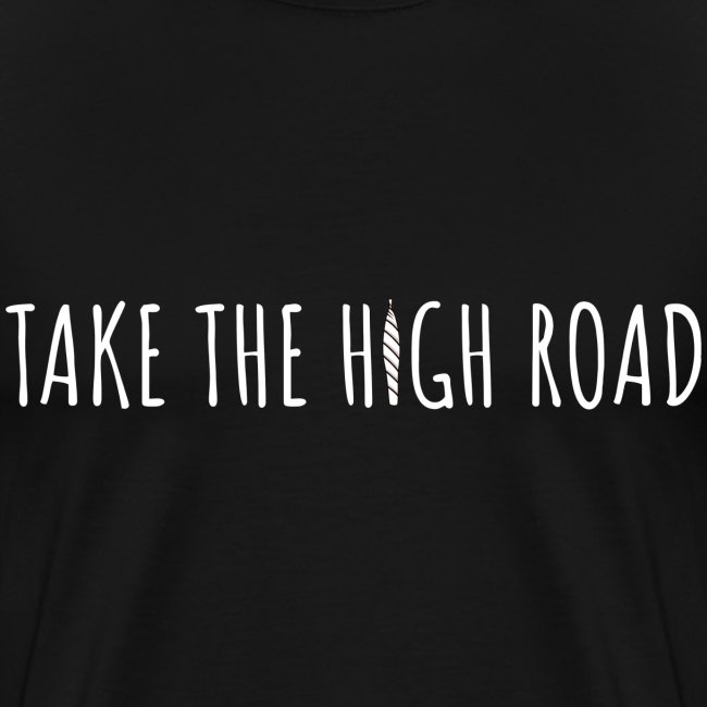 TAKE THE HIGH ROAD