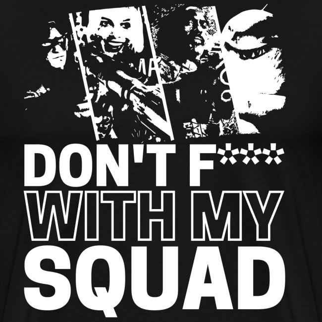 Don't F With My Squad Shirt