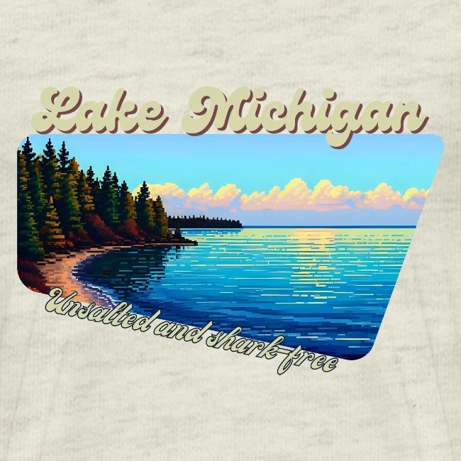 Lake Michigan Unsalted and shark-free