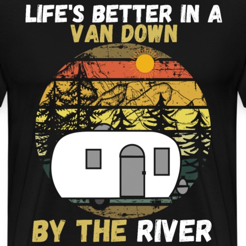 Life's Better In A Van Down By The River - Men's Premium T-Shirt