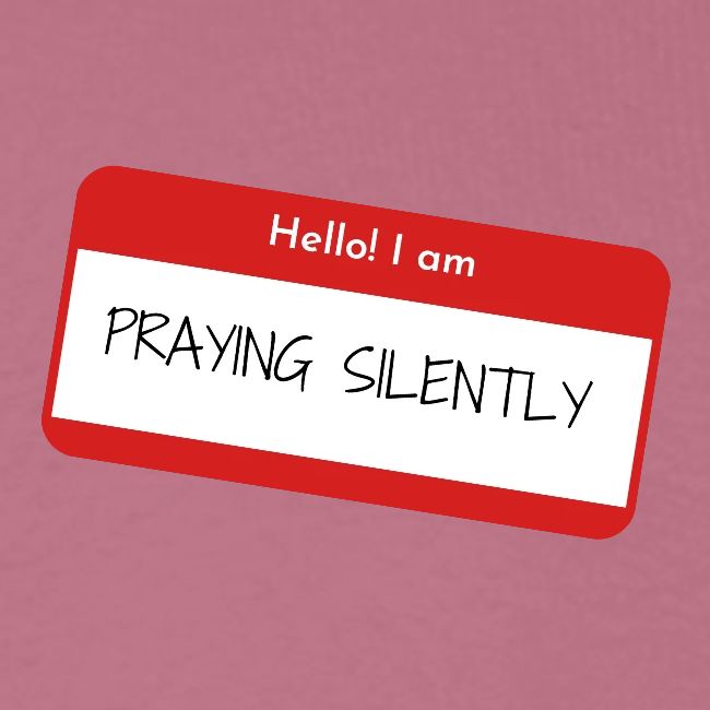 Hello, I am praying silently