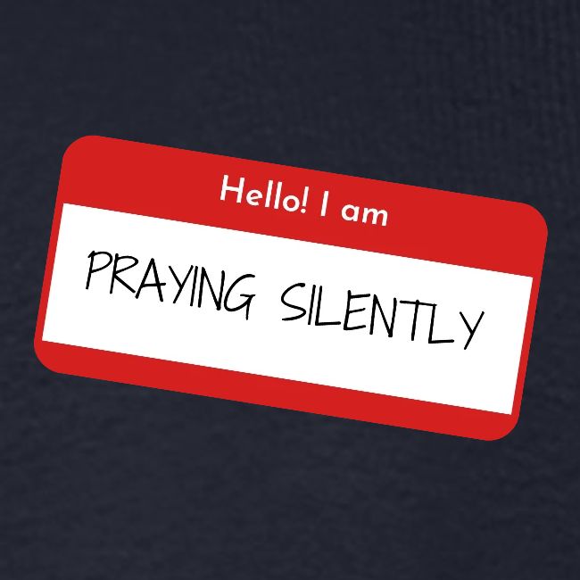 Hello, I am praying silently