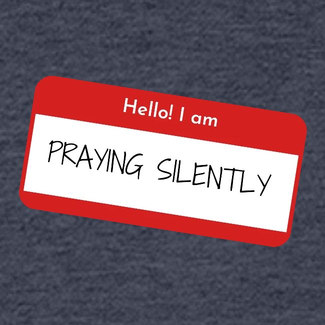 Hello, I am praying silently