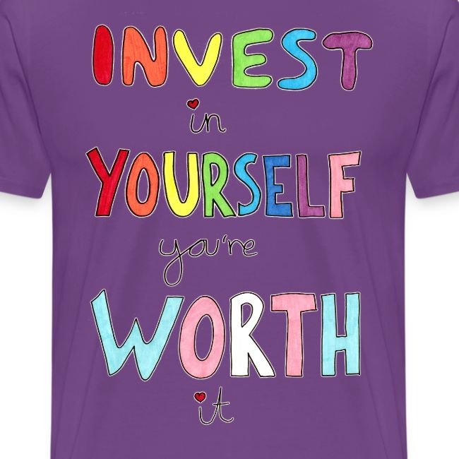 Invest in Yourself you're Worth it