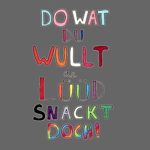 Do Wat Du Wullt de Luud Snackt Doch! - Men's Premium T-Shirt