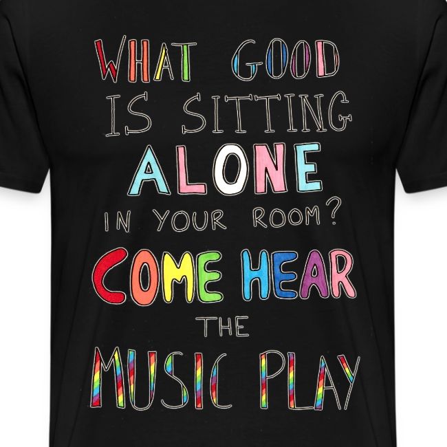 What Good is Sitting Alone in your Room?