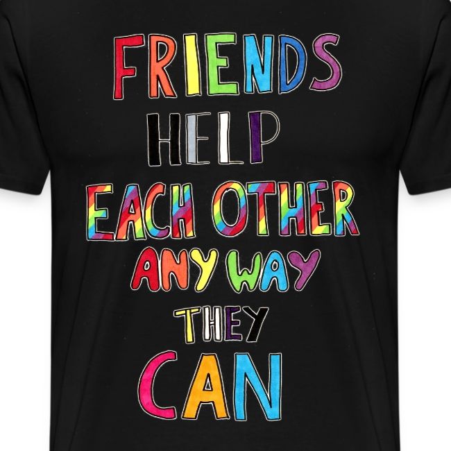 Friends Help Each Other Any Way They Can