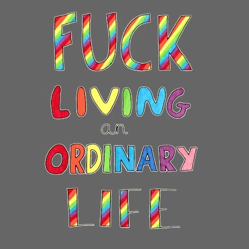 Fuck Living An Ordinary Life - Men's Premium T-Shirt