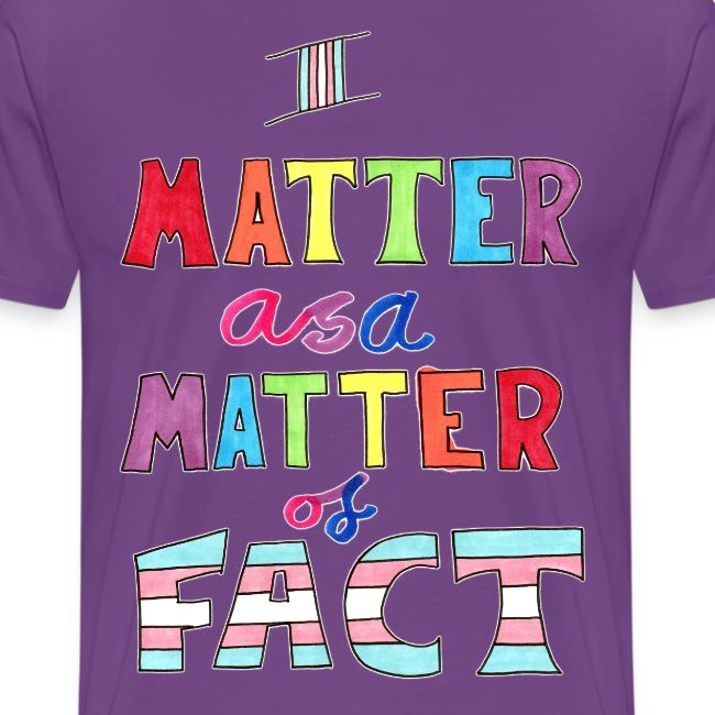 I Matter as a Matter of Fact