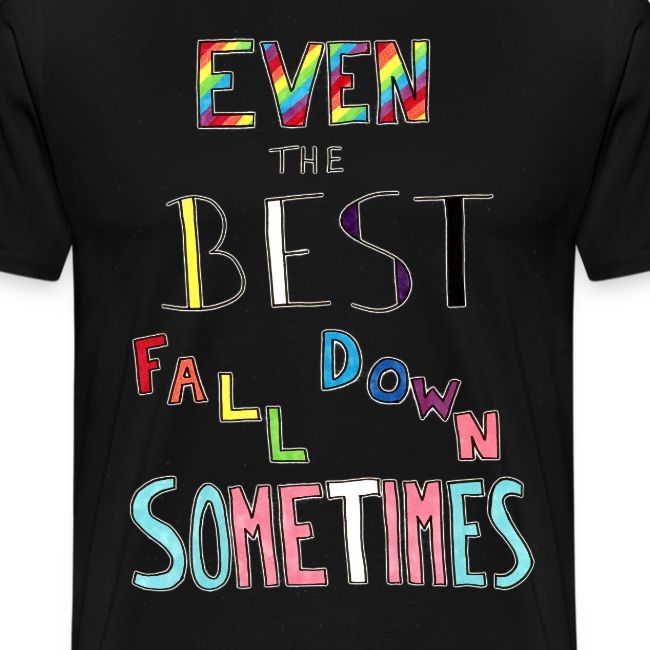 Even The Best Fall Down Sometimes