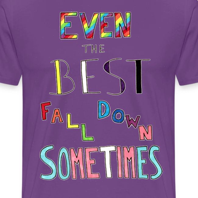 Even The Best Fall Down Sometimes