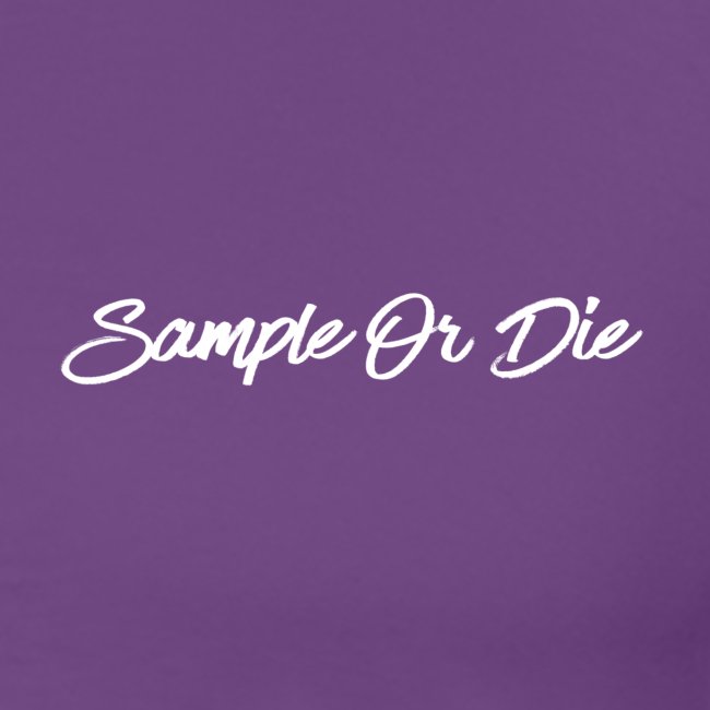 Sample Or Die