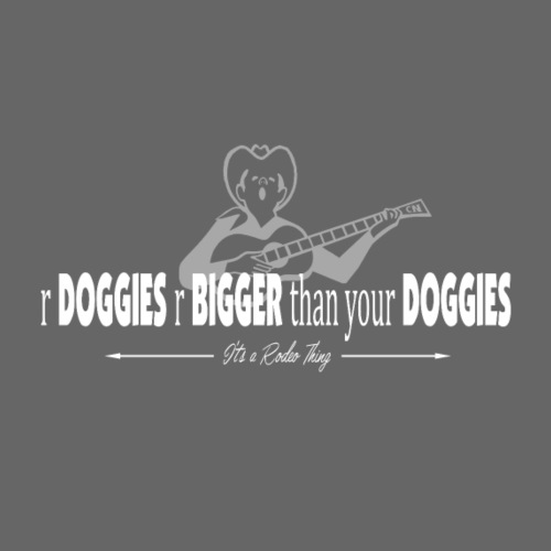 r DOGGIES r BIGGER than your DOGGIES...wh - Men's Premium T-Shirt