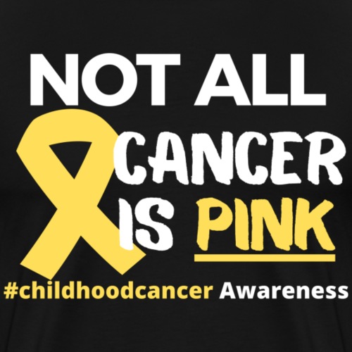 not all cancer is Not All Cancer Is Pink Childhood - Men's Premium T-Shirt