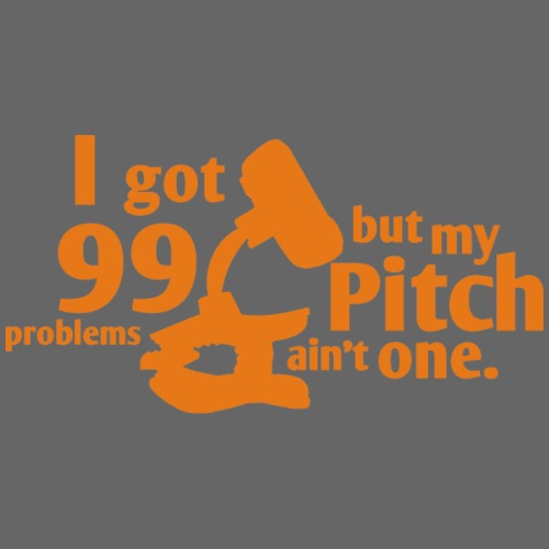 Pitch Ain't a Problem - Men's Premium T-Shirt