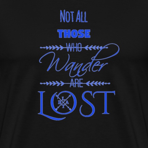 LTBA Not All Those Who Wander Are Lost - Men's Premium T-Shirt