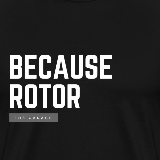 Because Rotor