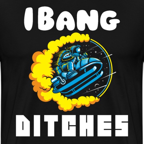 I Bang Ditches Funny AstroJump Snomobiling Gift - Men's Premium T-Shirt