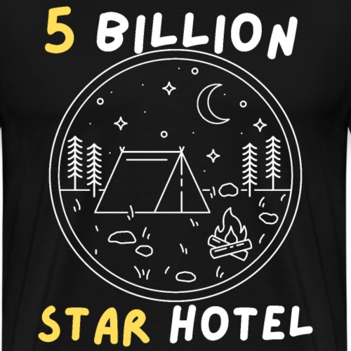 5 Billion Star Hotel Funny Camping Tee For Campers - Men's Premium T-Shirt