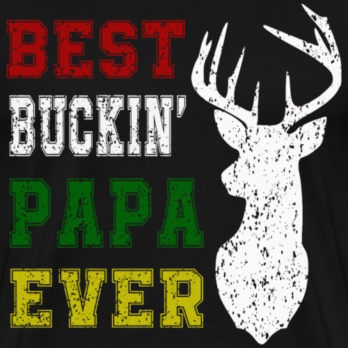 Best Buckin Papa Ever - Men's Premium T-Shirt