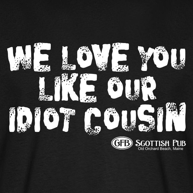 Idiot Cousin, white text