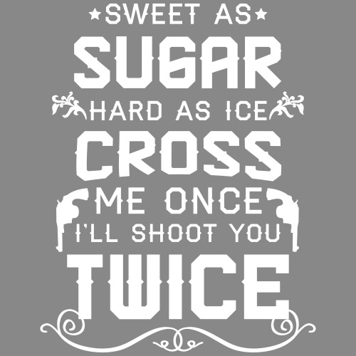 Sweet as sugar hard as ice cross me once i'll sho - Men's Premium T-Shirt